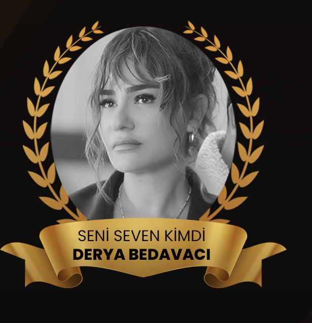SENİ SEVEN KİMDİ DERYA BEDAVACI